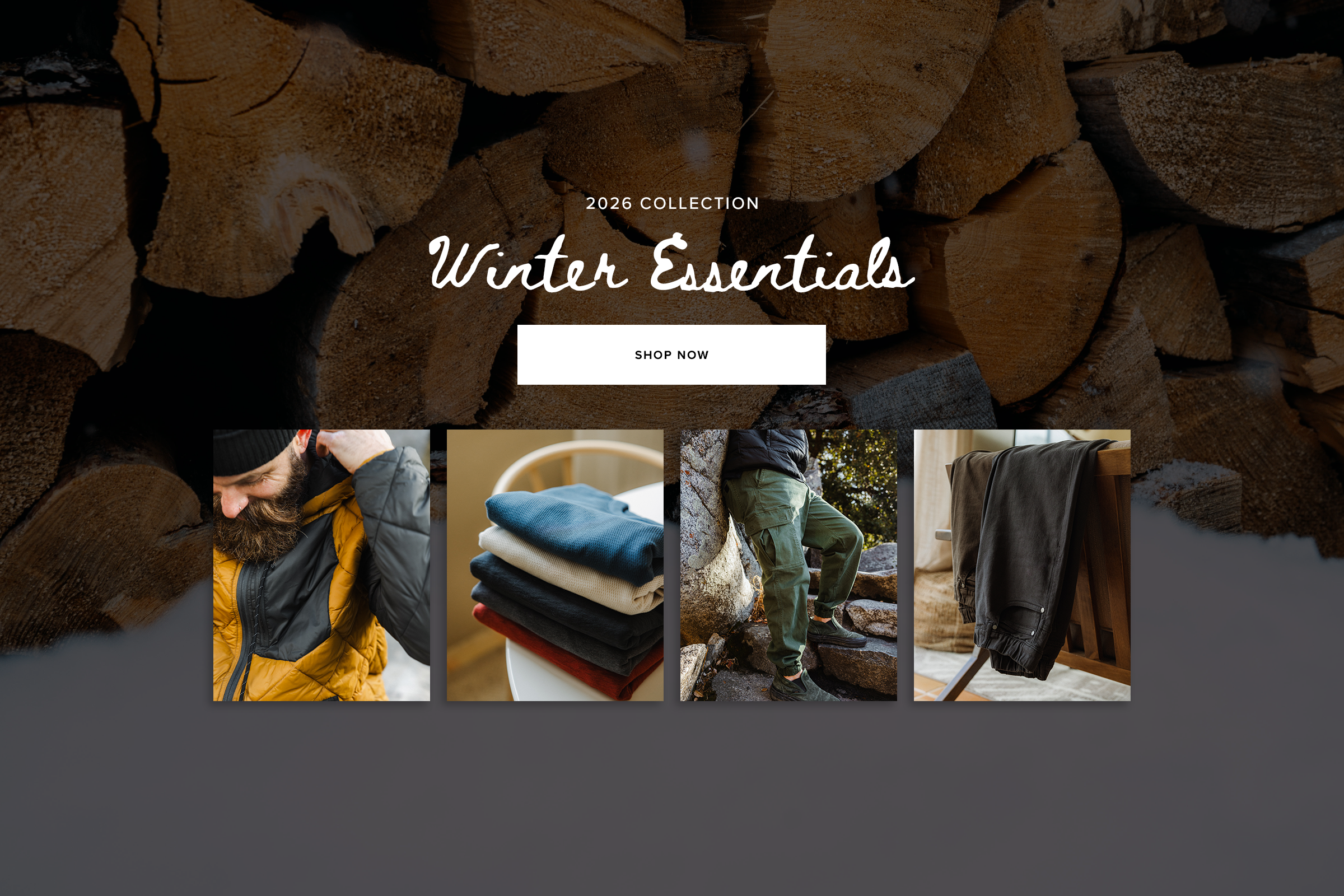 2026 Winter Essentails Collection. Featuring all the cozy styles you need for warmth and comfort.